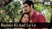Badalo Ki Aad Le Le - Rain Song - Himanshu Malik - Meghna Naidu - Romantic Songs