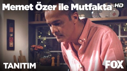 Memet Özer ile Mutfakta hafta içi her gün 15.15'te FOX'ta!