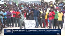 i24NEWS DESK | kenya: deadly election-related violence continues | Saturday, October 28th 2017