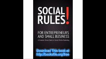 Social Rules! for Entrepreneurs and Small Business A Common Sense Guide to Social Media Marketing