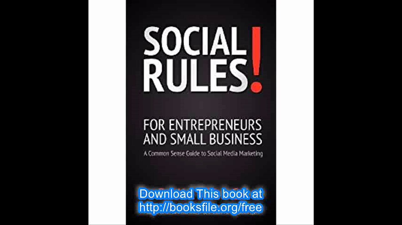 Social Rules! for Entrepreneurs and Small Business A Common Sense Guide to Social Media Marketing