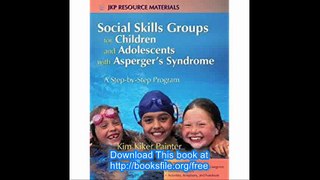 Social Skills Groups for Children and Adolescents with Asperger's Syndrome A Step-by-Step Program (Jkp Resource Material