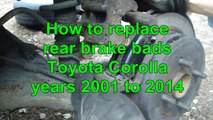 How to replace rear brake pads Toyota Corolla years 2001 to new