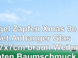 Kugel Zapfen Xmas 3er Set Anhänger Glas 15x7x7cm braun Weihnachten Baumschmuck