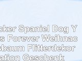 Cocker Spaniel Dog  Yours Forever Weihnachtsbaum Flitterdekoration Geschenk