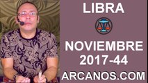 LIBRA NOVIEMBRE 2017-29 de Oct al 4 de Nov 2017-Amor Solteros Parejas Dinero Trabajo-ARCANOS.COM