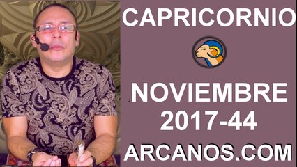 CAPRICORNIO NOVIEMBRE 2017-29 Oct al 4 Nov 2017-Amor Solteros Parejas Dinero Trabajo-ARCANOS.COM