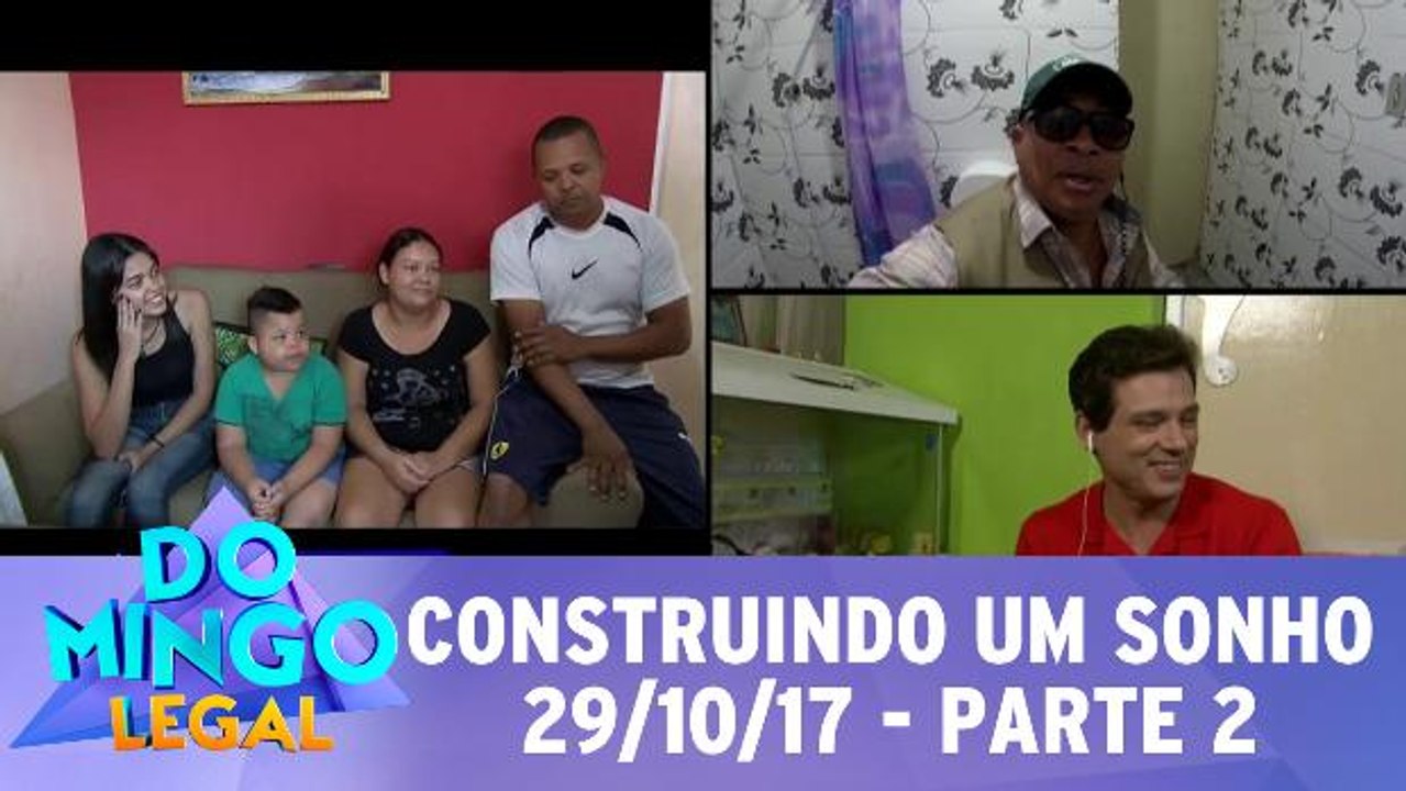 Construindo Um Sonho - 29.10.17 - Parte 2