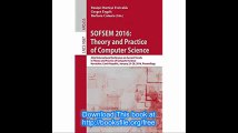 SOFSEM 2016 Theory and Practice of Computer Science 42nd International Conference on Current Trends in Theory and Practi
