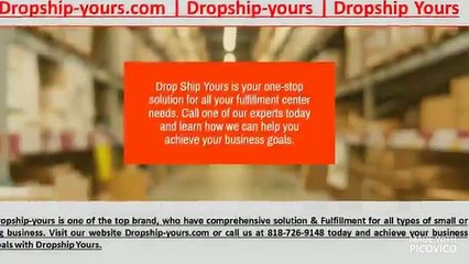 Visit our website Dropship-yours.com or call us at 818-726-9148 today and achieve your business goals with Dropship Your