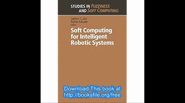 Soft Computing for Intelligent Robotic Systems (Studies in Fuzziness and Soft Computing)