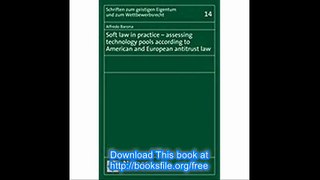 Soft Law in Practice - Assessing Technology Pools According to American and European Antitrust Law (Schriften zum geisti