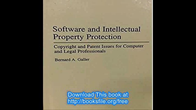 Software and Intellectual Property Protection Copyright and Patent Issues for Computer and Legal Professionals