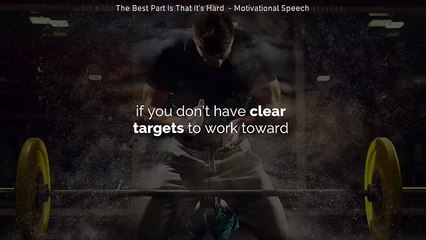 The Best Part Is That It's Hard - Motivational Speech