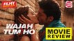 Wajah Tum Ho | Film Review | Sana Khan | Sharman Joshi | Gurmeet Choudhary | Wide Lens