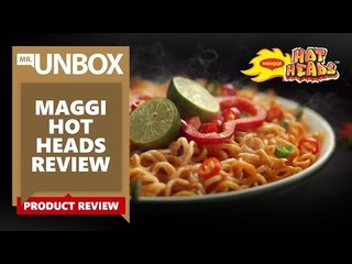 MAGGI HOT HEADS | REVIEW AND RATING | UNBOXING SHOW