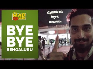 003 BYE BYE BENGALURU  | The MAD NoMAD EP.020 | WIDE LENS