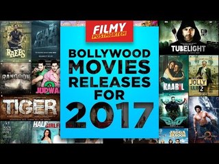 BOLLYWOOD UPCOMING RELEASES FOR 2017 | HINDI FILMS FOR 2017 TO LOOK OUT FOR | WIDE LENS