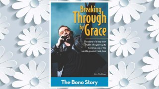 Download PDF Breaking Through By Grace: The Bono Story (ZonderKidz Biography) FREE