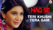 Teri Khushi Tera Gam Male HD Video Song Humein Haq Chahiye Haq Se 2017 Ankit & Prachi | New Songs