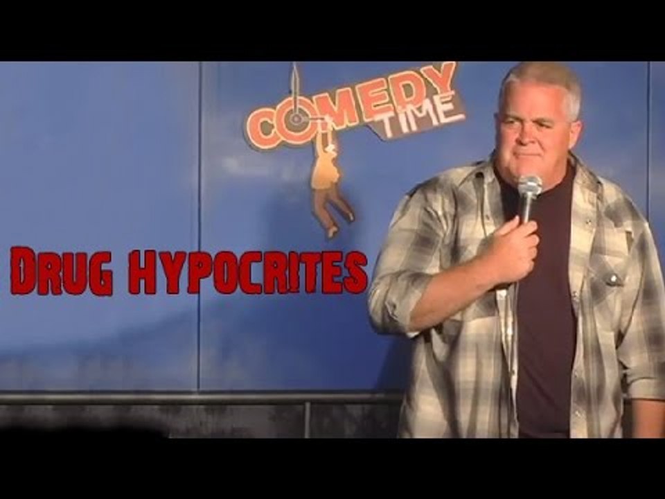 Drug Hypocrites -Comedy Time