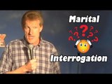 Marital Interrogation - Comedy Time