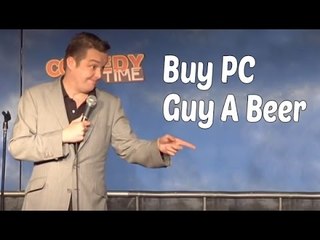Buy PC Guy A Beer! - Comedy Time