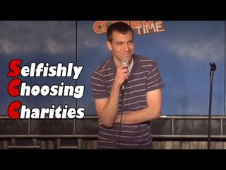 Selfishly Choosing Charities - Comedy Time