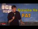 Growing Up Fat - Comedy Time
