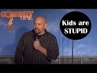 Kids are Stupid - Comedy Time