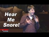 Hear Me Snore! - Comedy Time