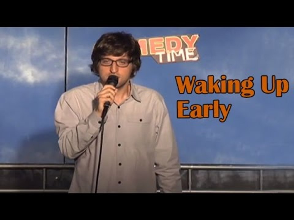 Waking Up Early (Stand Up Comedy)