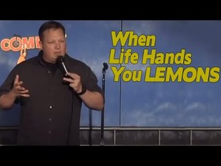 When Life Hands You Lemons... (Stand Up Comedy)