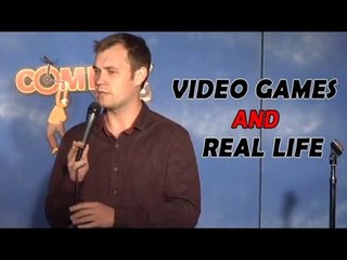 Video games and Real Life (Stand Up Comedy)