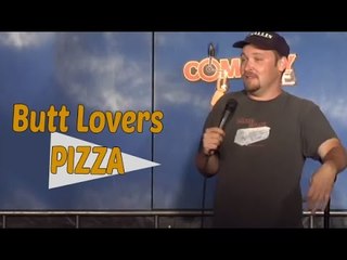 Butt Lovers Pizza (Stand Up Comedy)