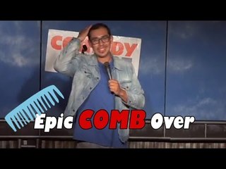 Epic Comb Over (Stand Up Comedy)