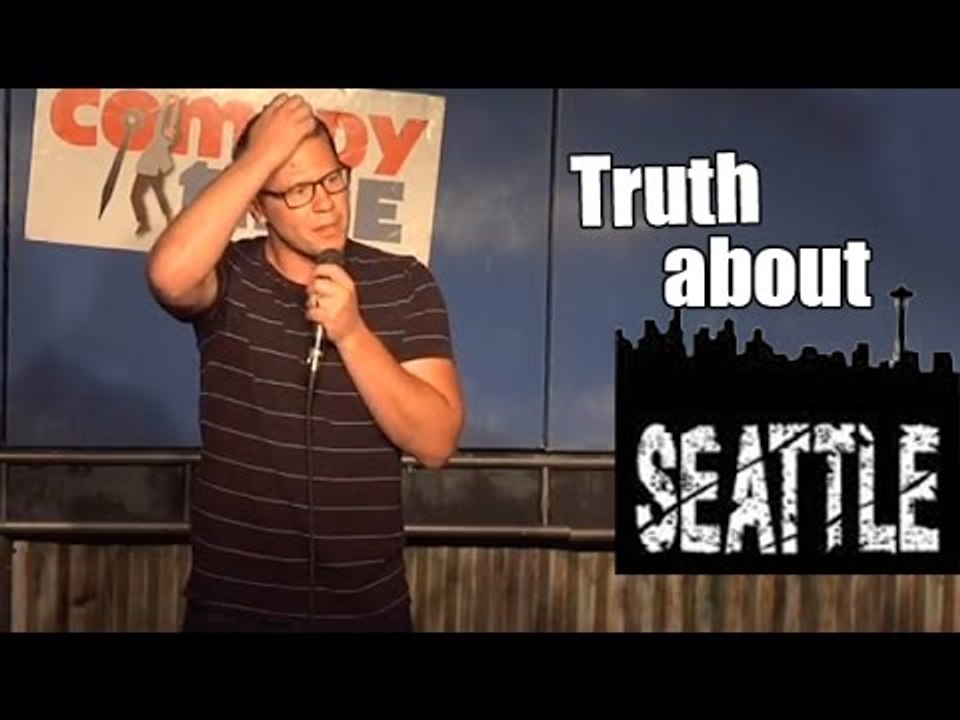The Truth about Seattle (Stand Up Comedy)