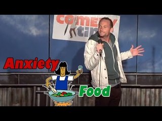Anxiety Food (Stand Up Comedy)