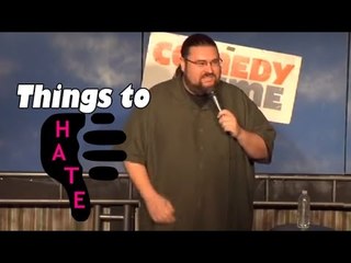 Things to Hate (Stand Up Comedy)