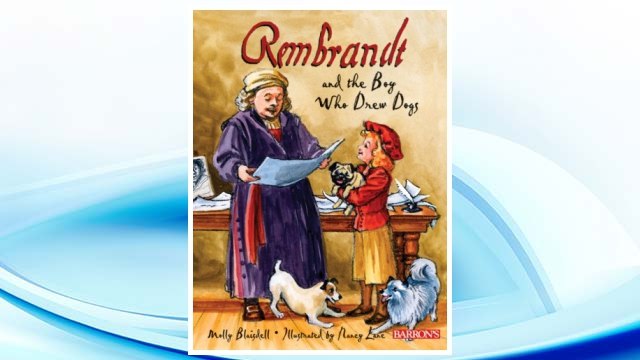Download PDF Rembrandt and the Boy Who Drew Dogs: A story about Rembrandt van Rijn FREE