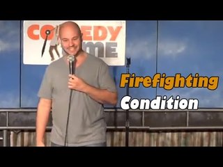 Firefighting Condition (Stand Up Comedy)