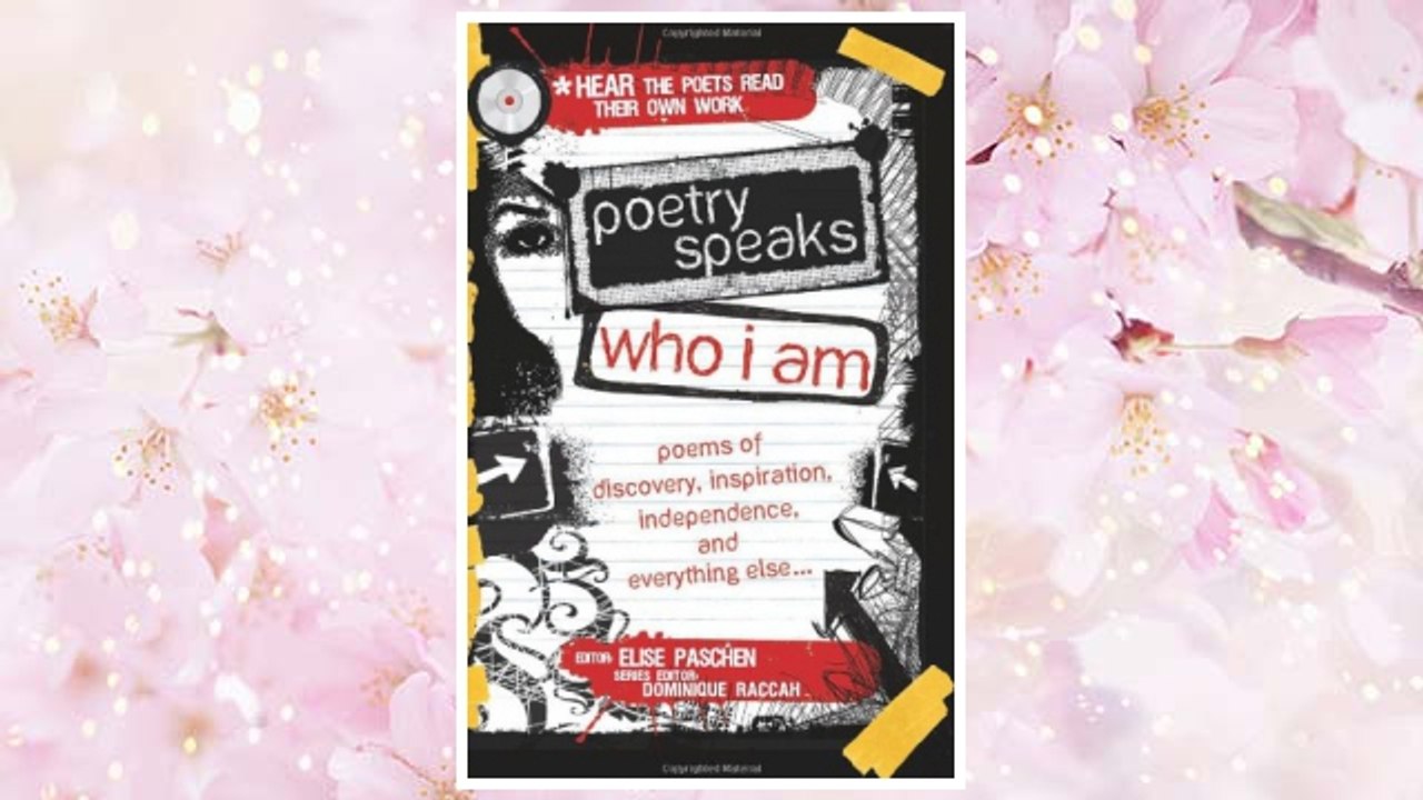 Download PDF Poetry Speaks Who I Am: Poems of Discovery, Inspiration, Independence, and Everything Else (A Poetry Speaks Experience) FREE