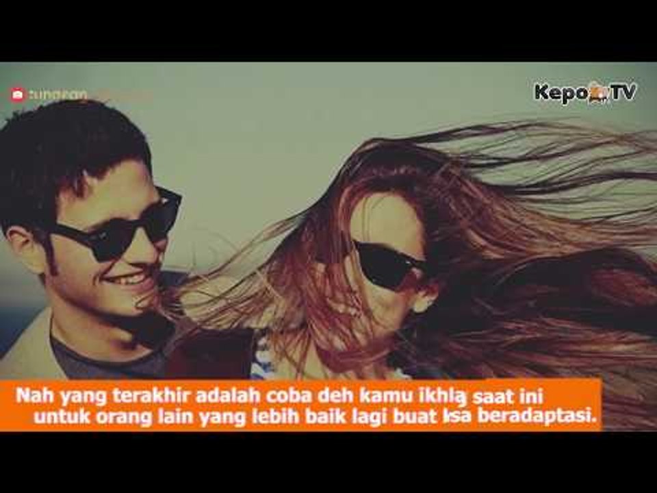 Tips Ampuh Agar Bisa Cepet Move On