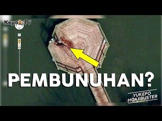 PEMBUNUHAN YANG TEREKAM DI GOOGLE MAPS #YukepoHoaxbuster