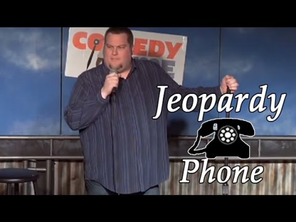 Jeopardy Phone (Stand Up Comedy)