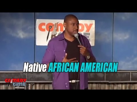Native African American (Stand Up Comedy)