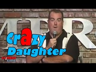 Stand Up Comedy by Brian Noonan - Crazy Daughter