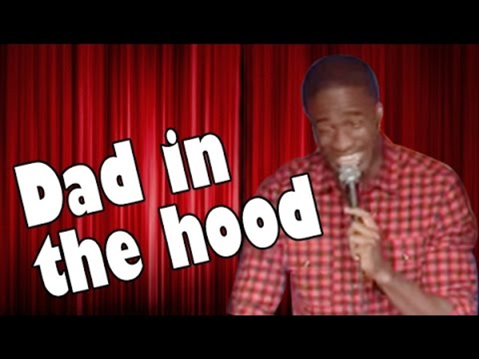 Dad in the hood (Stand Up Comedy)