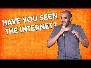 Have you seen the Internet? (Stand Up Comedy)