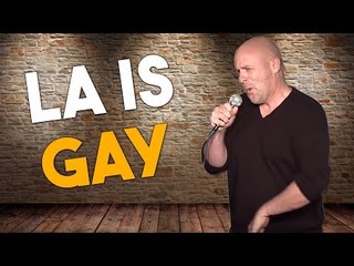 LA is Gay (Stand Up Comedy)